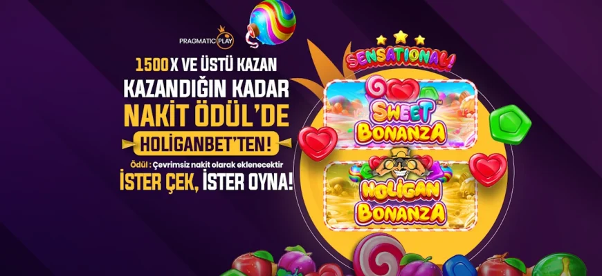 1500x-sweet-bonanza-ve-holigan-bonanza-nakit-odul-firsati